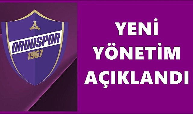 Orduspor 1967 Yönetim Kurulu Açıklandı: İşte Yeni İsimler