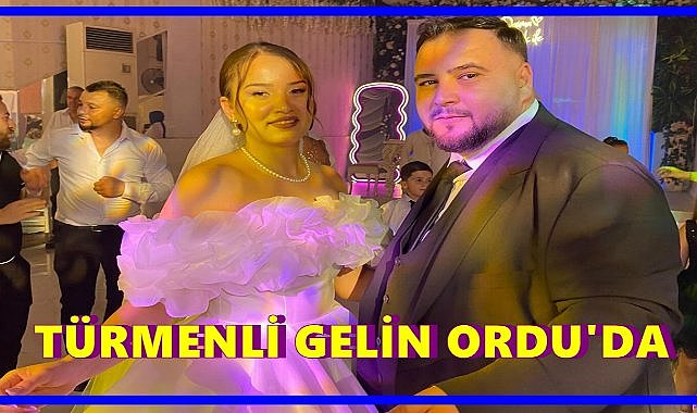 Türkmenistanlı Gelin Olya Fatsa’ya Geldi: Ablası Aynı Zamanda Yengesi Oldu!