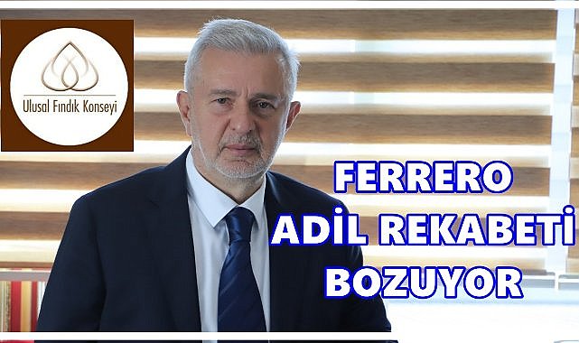 UFK Başkanı Şenocak; Ferrero Fındık Piyasasında Adil Rekabeti Bozuyor