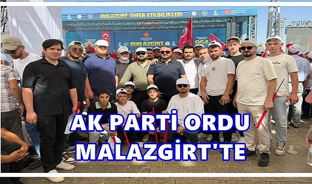 AK Parti Ordu Teşkilatı Malazgirt’te Güçlü Katılım Sağladı