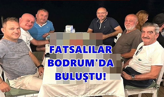 Fatsalı İş İnsanları Bodrum’da Bir Araya Geldi