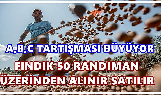 “Fındıkta Ölçü Randımandır, Harflerle Kalite Olmaz”