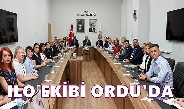 ILO Heyeti Ordu’da: Vali Erol ile Çocuk İşçiliği Görüşüldü