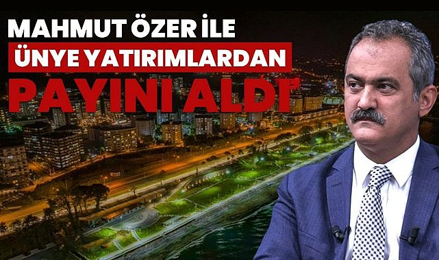 Mahmut Özer’den Ünye’ye Milyarlarca Liralık Yatırım