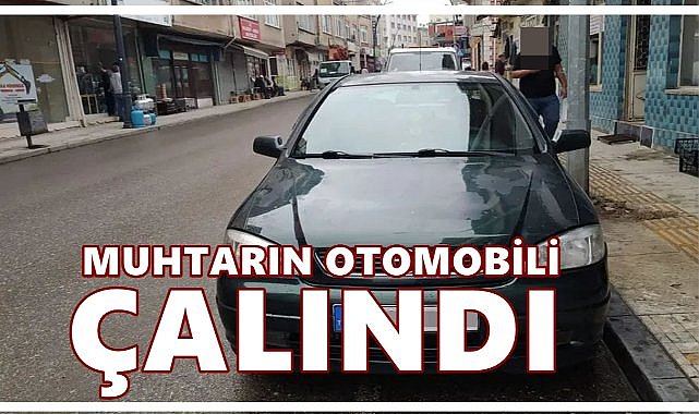 Muhtarın Aracı İş Yerinin Önünden Çalındı