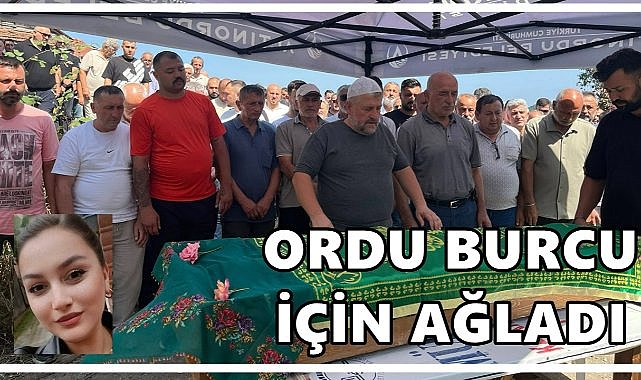 Ordu Burcu’yu Uğurladı:Gözyaşları Sel Olup Aktı