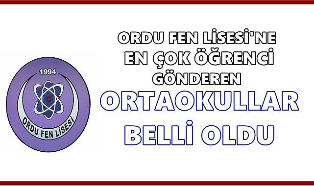 Ordu Fen Lisesi&#039;ne En Çok Öğrenci Gönderen Ortaokullar Belli Oldu