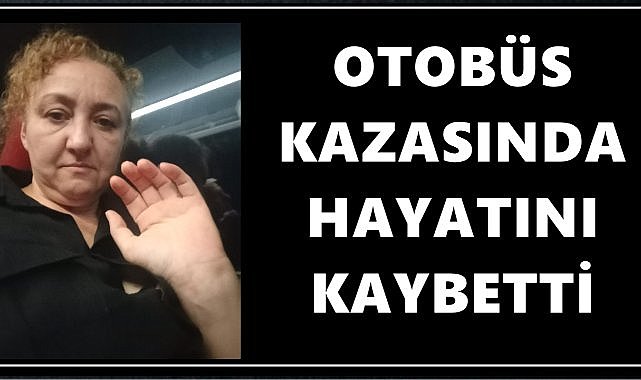 Ordu&#039;lu Tülay Sökmen, Kayseri&#039;deki otobüs kazasında hayatını kaybetti