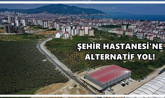 Ordu Şehir Hastanesi’ne Alternatif Yol Tamamlandı