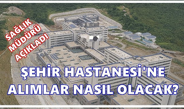Ordu Şehir Hastanesi’ne Kimler Girebilecek? İşte Net Açıklama