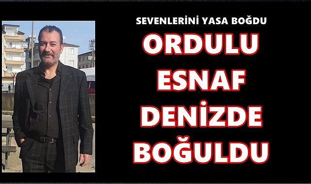 Ordulu Esnaf  Serinlemek İçin Girdiği Denizde Boğuldu