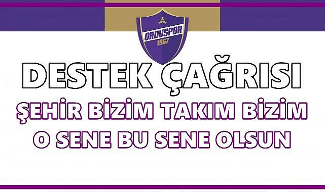 Orduspor 1967’den Destek Çağrısı: “Şehir Bizim, Takım Bizim. O Sene Bu Sene Olsun”