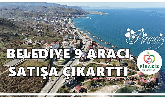 Piraziz Belediyesi 9 aracını satışa çıkarıyor