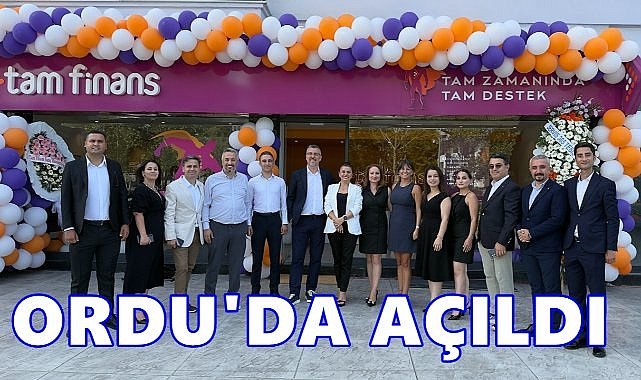 Tam Finans Doğu Karadeniz’de büyüyor: Ordu şubesi açıldı