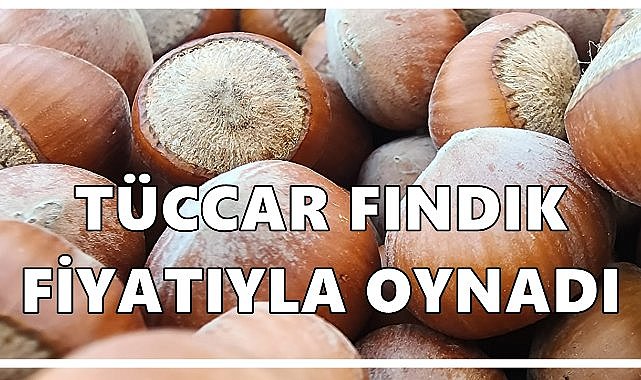 Tüccar Fındık Fiyatıyla Oynadı!