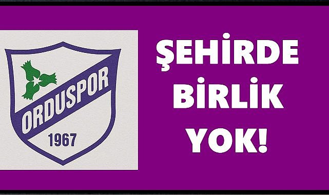 Efsane Orduspor’dan sert çıkış: “Şehirde birlik yok”