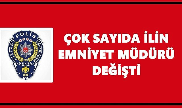 Emniyet Müdürleri Kararnamesi Resmî Gazete’de: 37 İlde Görev Değişikliği