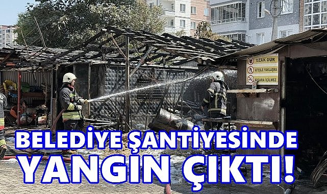Fatsa’da belediye şantiyesinde yangın!