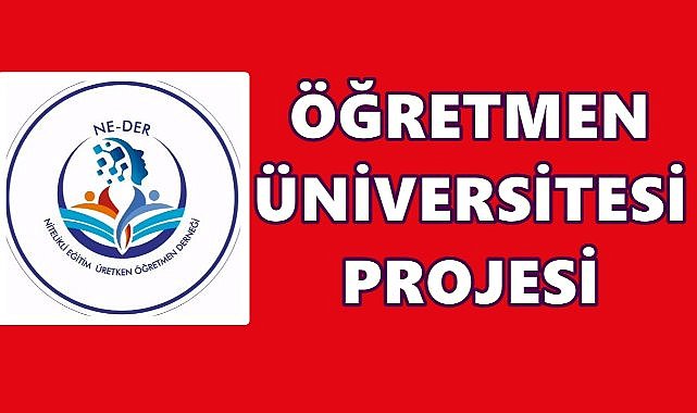 NE-DER&#039;den Tarihi Proje: Öğretmen Üniversitesi Projesi