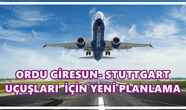 Ordu Giresun-Stuttgart Uçuşları Eylülde Sona Eriyor, Aralıkta Yeniden Başlayacak