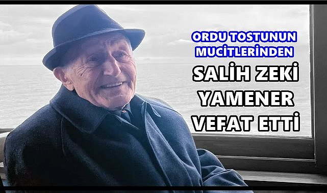 Ordu’nun Ünlü Tostçusu Salih Zeki Yamaner Vefat Etti