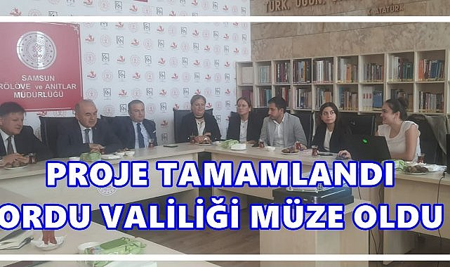 Ordu Valiliği  Müze Oluyor: Proje Tamamlandı