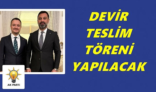 AK Parti Ordu&#039;da Devir Teslim Yapılacak