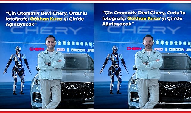 Çin Otomotiv Devi Chery, Ordulu Reklamcı Gökhan Kırca’yı Çin’de Ağırlayacak
