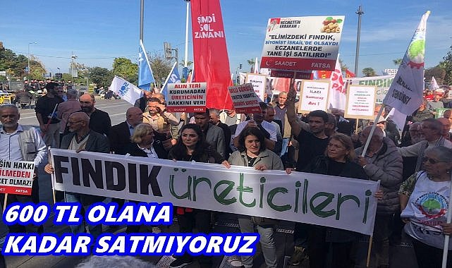 Fındık Yürüyüşü: "600 TL Olana Kadar Satmayalım"