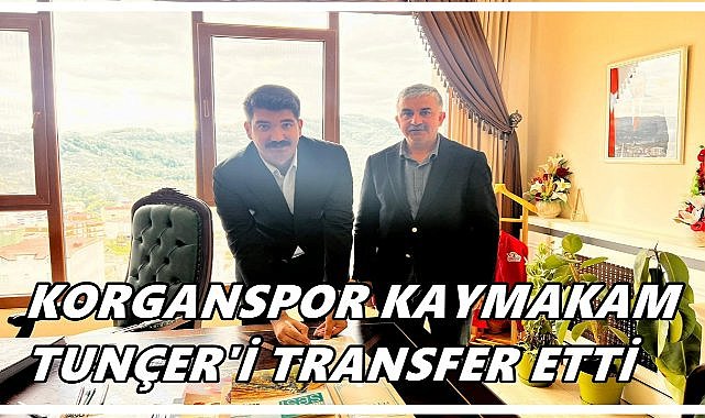 Korgan Kaymakamı Kerem Tunçer Korganspor’a Transfer Oldu