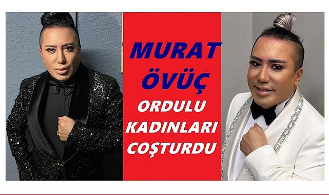 Murat Övüç Ordulu Kadınları Coşturdu