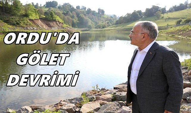 Ordu’da Gölet Devrimi: 68 Yeni Gölet Hizmete Alındı