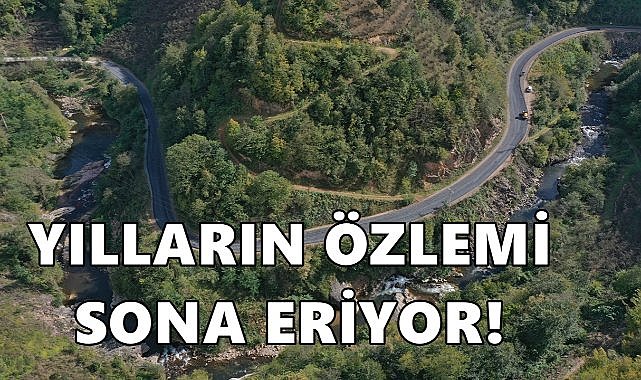 Ordu&#039;nun O İlçesinde Yılların Özlemi Sona Eriyor