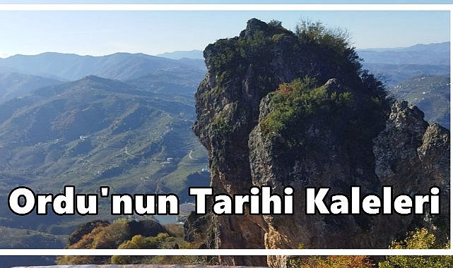 Ordu’nun Tarihi Kaleleri Günümüze Işık Tutuyor
