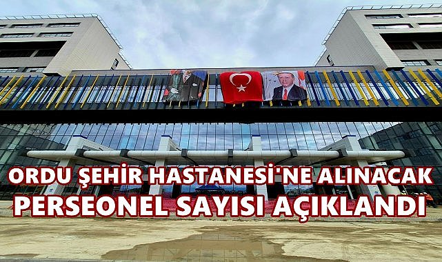 Ordu Şehir Hastanesi’ne Alınacak Personel Sayısı Belli Oldu