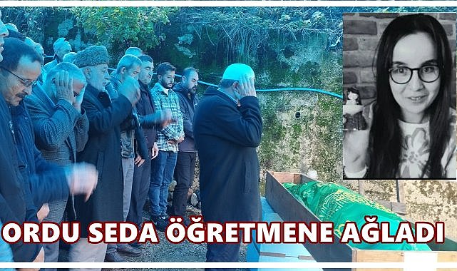 Ordu ve Giresun Seda Öğretmen’e Ağladı