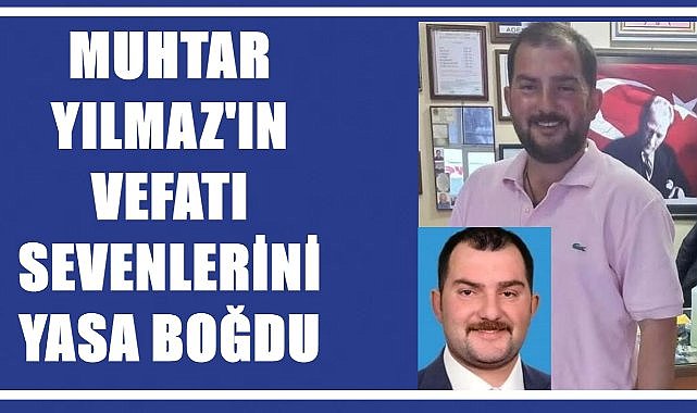 Ordulu Muhtar Resul Yılmaz Hayatını Kaybetti
