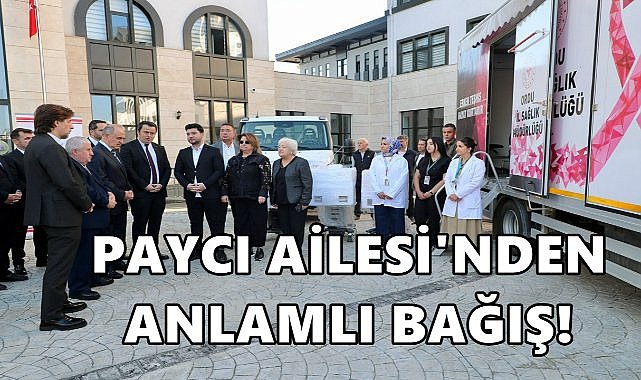 Paycı Ailesinden Sağlık Hizmetlerine Anlamlı Destek