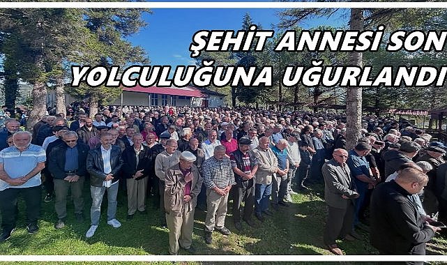 Şehit Annesi Fethiye Akdemir Son Yolculuğuna Uğurlandı