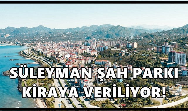 Süleyman Şah Parkı 3 Yıllığına Kiraya Veriliyor