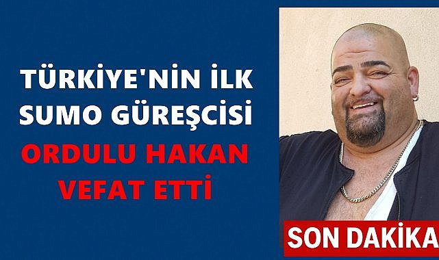 Türkiye’nin İlk Sumo Güreşçisi Hakan Orbey Hayatını Kaybetti