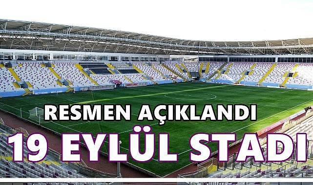 Yeni Ordu Stadyumu’nun Adı Değişti; 19 Eylül 