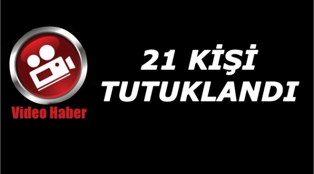 24 KİŞİDEN 3'Ü SERBEST KALDI