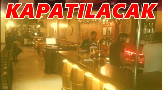 40 ALKOLLÜ İŞLETME KAPATILIYOR