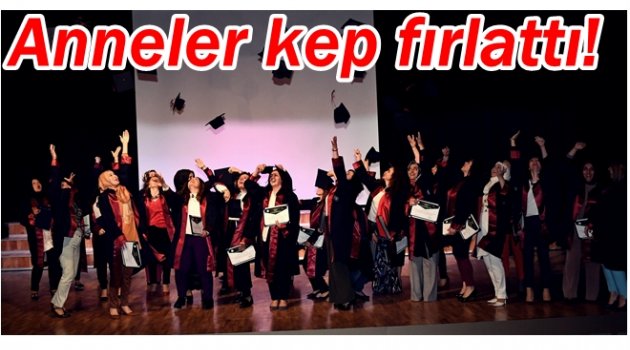 ANNELER ÜNİVERSİTEYİ BİTİRDİ