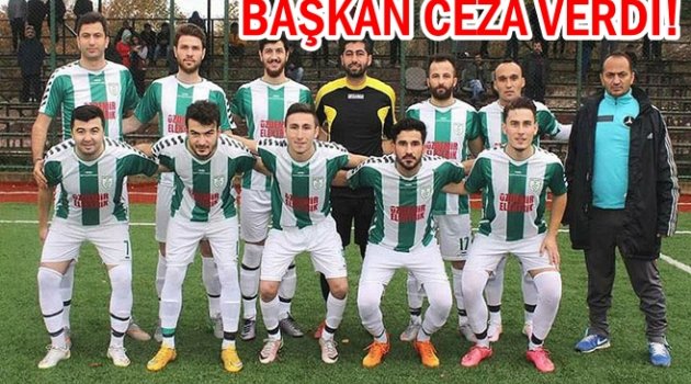 BAŞKAN 20-O GALİP GELEN TAKIMA CEZA VERDİ!