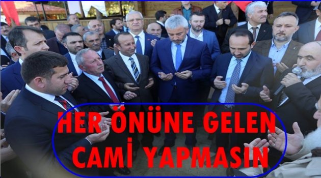 BAŞKAN YILMAZ CAMİ İSRAFINA DİKKAT ÇEKTİ