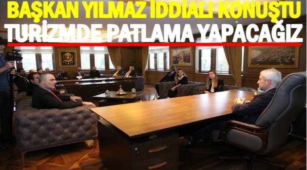 BAŞKAN YILMAZ TURİZMCİLERİ KABULÜNDE AÇIKLADI