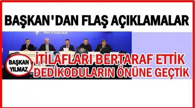 BAŞKAN YILMAZ&#039;DAN FLAŞ AÇIKLAMALAR