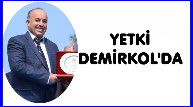 BAŞKANLIK GÖREVİNİ DEMİRKOL YÜRÜTECEK